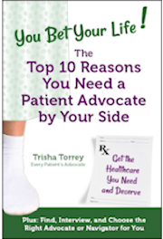 book cover - You Bet Your Life! The Top 10 Reasons You Need a Professional Patient Advocate by Your Side
